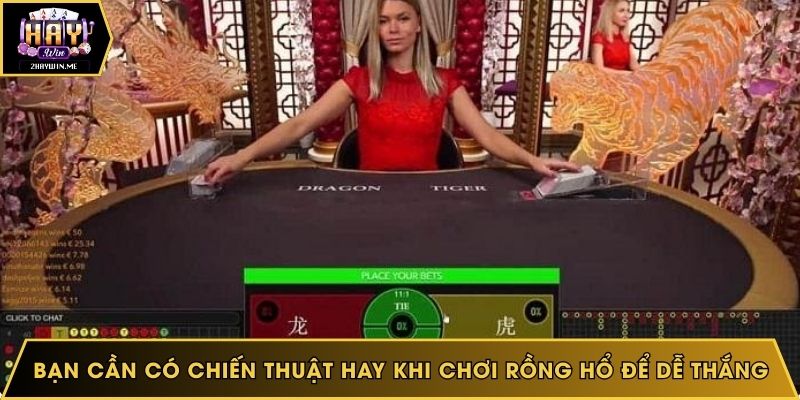Bạn cần có chiến thuật hay khi chơi Rồng Hổ để dễ thắng