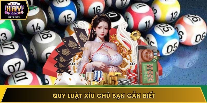Quy luật xỉu chủ bạn cần biết